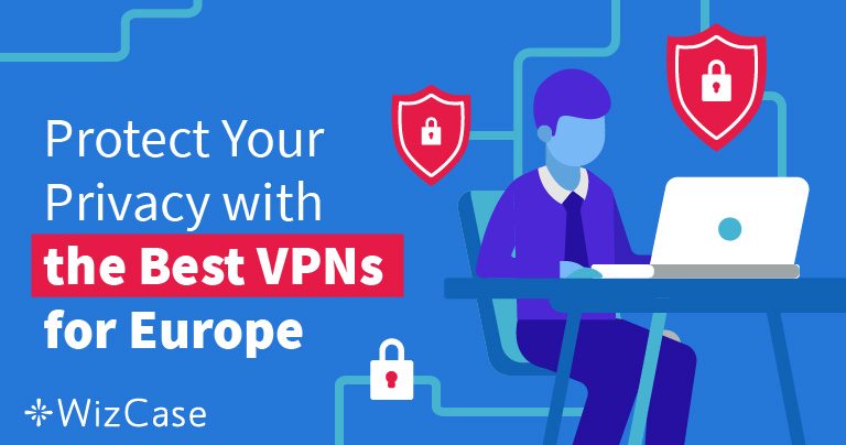 7 meilleurs VPN pour l’Europe : restez en sécurité en 2024