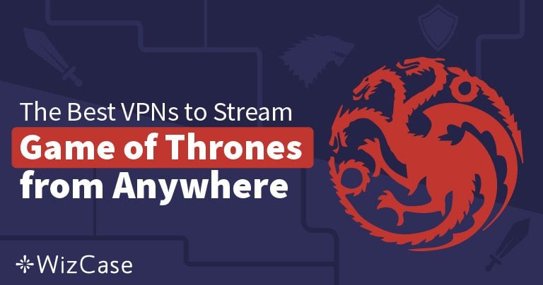 3 façons de streamer Games of Thrones en sécurité en 2024