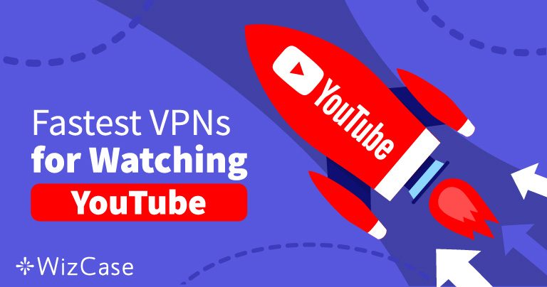 4 VPN rapides pour vid&eacute;os YouTube bloqu&eacute;es 2026