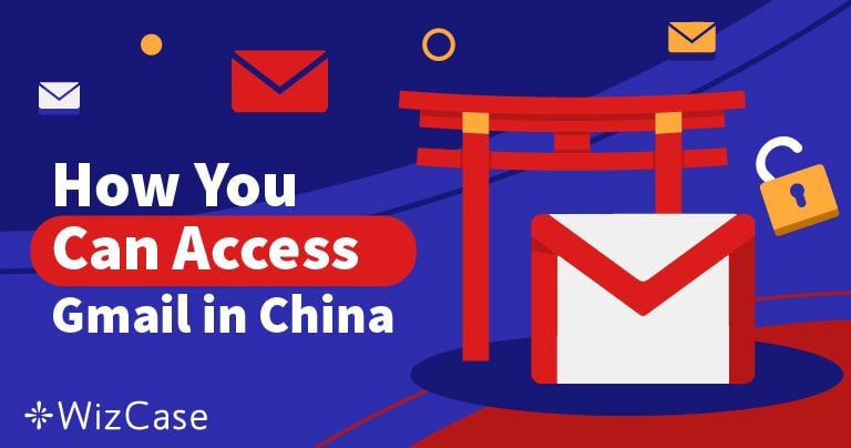 Comment accéder à Gmail en Chine (2024)