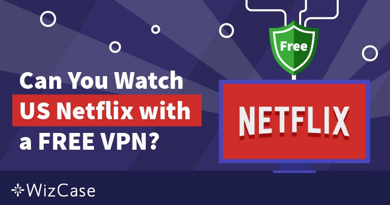 Les 7 Meilleurs VPN GRATUITS pour Netflix (test&eacute;s en 2026)