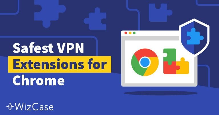 Les 3 meilleurs VPN & extensions pour Chrome en 2022