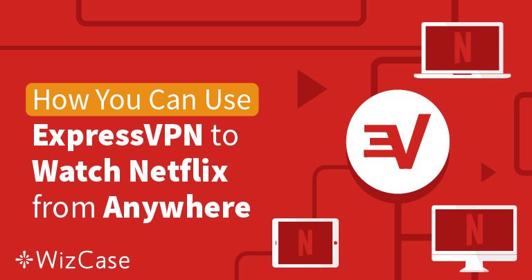 ExpressVPN débloque Netflix US, UK et 20 autres pays : Testé en 2023