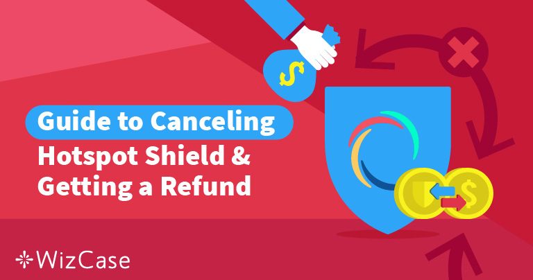 Comment r&eacute;silier Hotspot Shield et &ecirc;tre rembours&eacute; (test&eacute;&nbsp;: 2026)