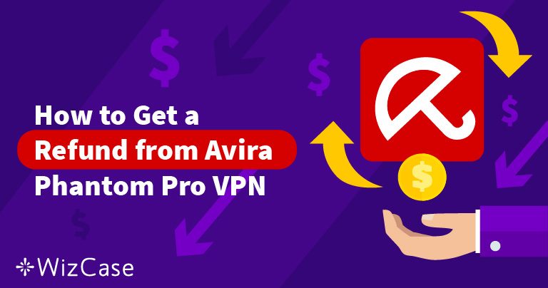 Comment annuler Avira Phantom VPN Pro et obtenir un remboursement (Testé en 2024)