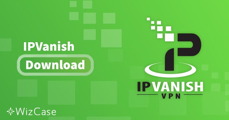 Télécharger IPVanish (la dernière version) pour ordinateur et mobile