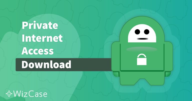 T&eacute;l&eacute;charger Private Internet Access (la derni&egrave;re version 2026)