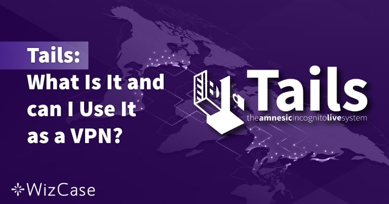 Tails : qu&rsquo;est-ce que c&rsquo;est et peut-il remplacer un VPN ? (2026)