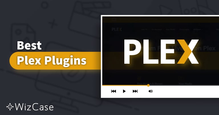 10 Meilleurs Plugins Plex qui Fonctionnent (2026)