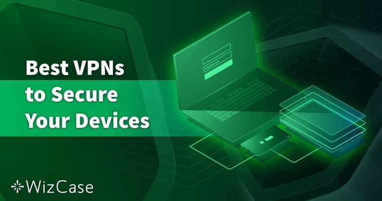 Les 7 VPN les plus s&ucirc;rs pour PC, Mac et mobiles 2026