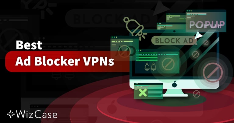 Les meilleurs VPN bloqueurs de pubs en 2026