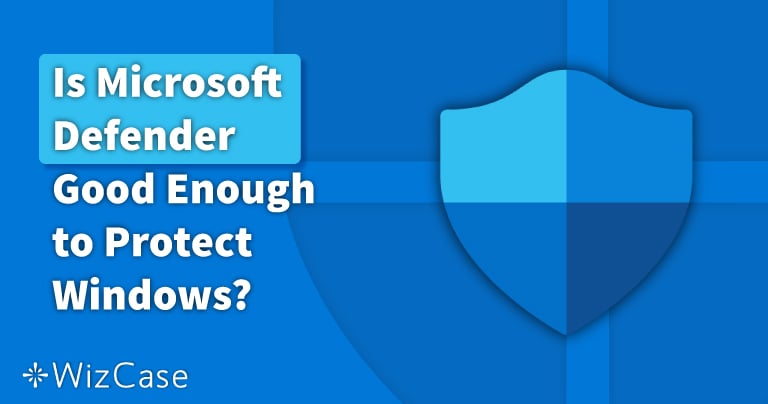 Microsoft Defender est-il suffisant pour rester protégé en 2023 ?