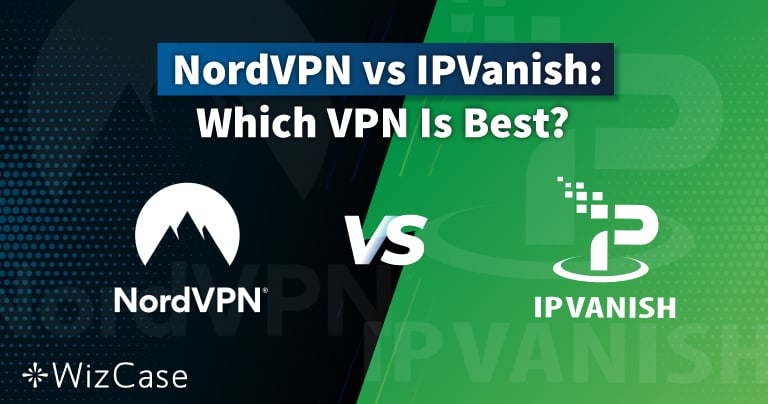 Test de NordVPN vs IPVanish en 2024 : un GRAND gagnant !