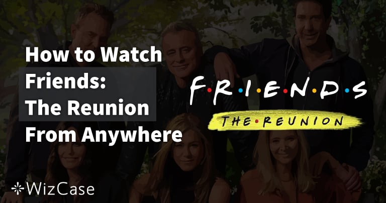 Où regarder Friends: The Reunion partout en 2024